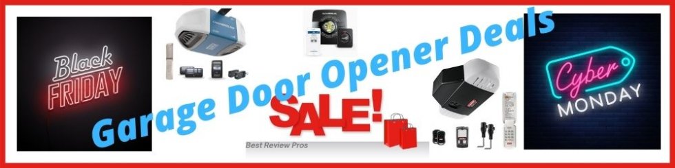 Black Friday &amp; Cyber Monday Garage Door Opener Deals 2021